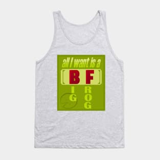 all I want is a B(ig) F(rog) Tank Top
